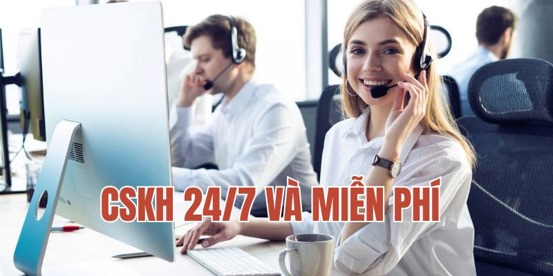 CSKH 24/7 miễn phí cho mọi người